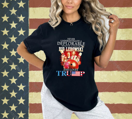 Official Never Underestimate A Deplorable Who Is A Fan Of The Big Lebowski And Love Trump T-shirt