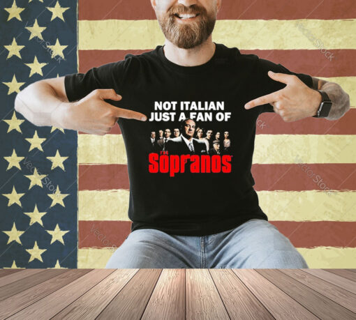 Official Not Italian Just A Fan Of The Sopranos T-Shirt