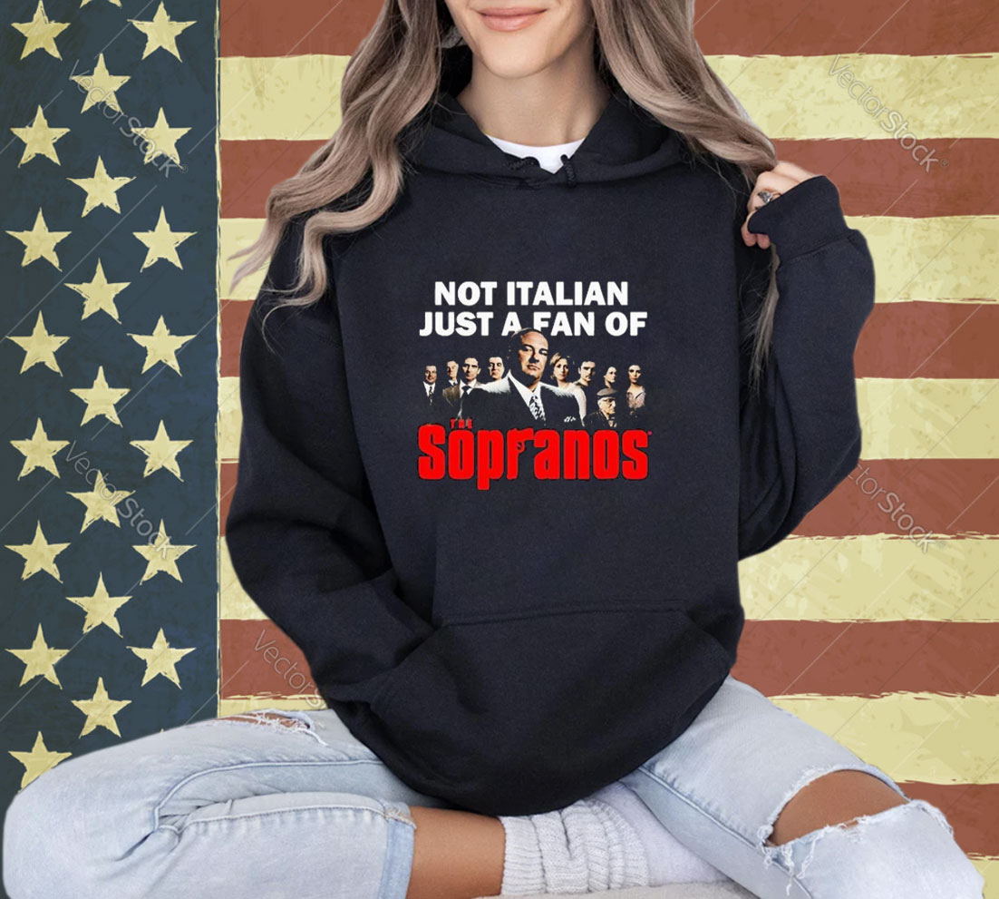 Official Not Italian Just A Fan Of The Sopranos T-Shirt