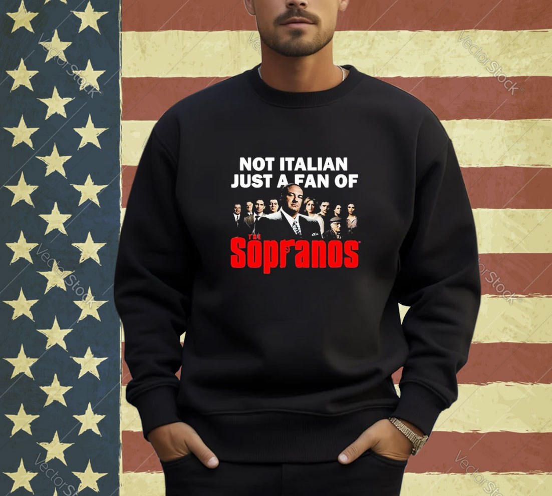 Official Not Italian Just A Fan Of The Sopranos T-Shirt
