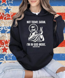 Official Not Today Satan I’m In God Mode T-Shirt