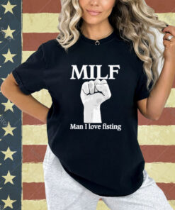 Official Official Milf Man I Love Fisting Strong Hands 2024 T-shirt