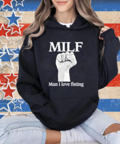 Official Official Milf Man I Love Fisting Strong Hands 2024 T-shirt