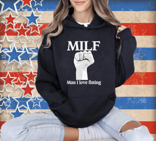 Official Official Milf Man I Love Fisting Strong Hands 2024 T-shirt