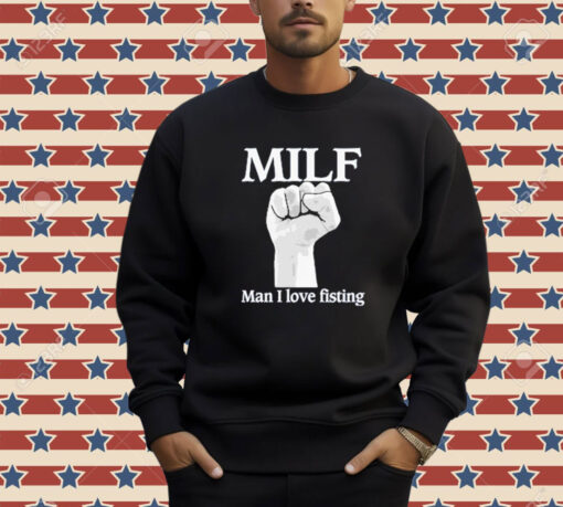 Official Official Milf Man I Love Fisting Strong Hands 2024 T-shirt