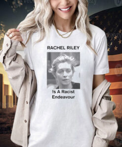 Official Rachel Riley Is A Racist Endeavour T-Shirt