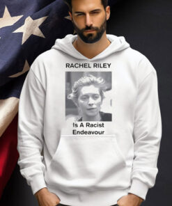 Official Rachel Riley Is A Racist Endeavour T-Shirt