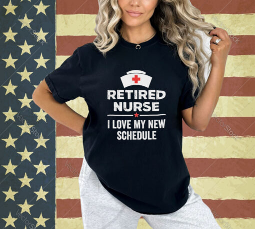 Official Retired Nurse I Love My New Schedule T-shirt
