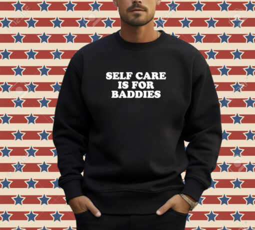 Official Self Care Is For Baddies T-Shirt