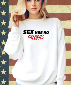 Official Sex Has No Calories T-Shirt