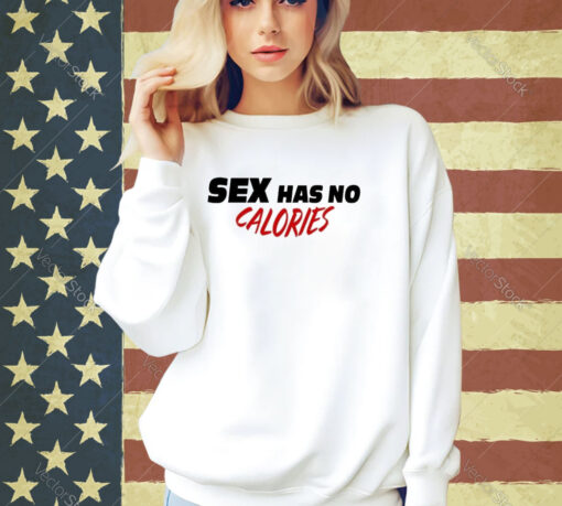 Official Sex Has No Calories T-Shirt