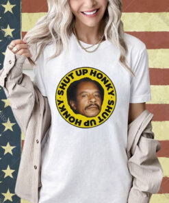 Official Shut Up Honky T-Shirt