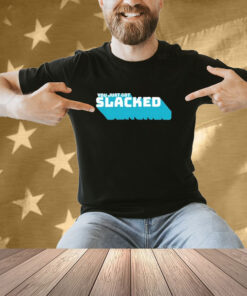 Official Slackatk You Just Got Slacked T-Shirt