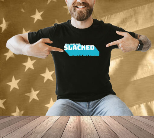 Official Slackatk You Just Got Slacked T-Shirt