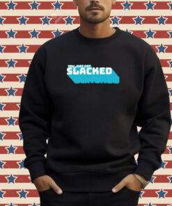 Official Slackatk You Just Got Slacked T-Shirt