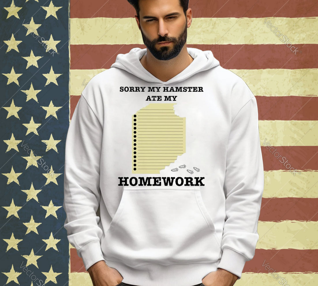 Official Sorry My Hamster Ate My Homework T-shirt