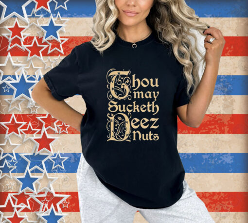 Official Spencer Thou May Sucketh Deez Nuts T-Shirt