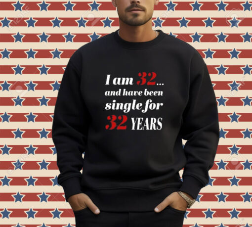 Official Subodh Garg I Am 32 And Have Been Single For 32 Years T-Shirt