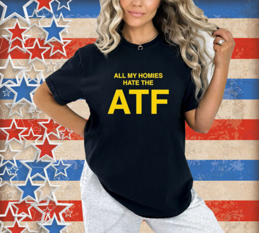 Official T03 Nailer All My Homies Hate The Atf T-Shirt