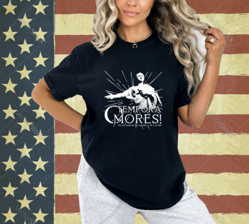 Official Tempora Mores Oh The Times Oh The Customs Mt Cicero T-shirt