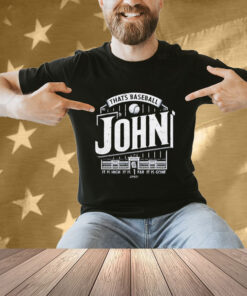 Official That’s Baseball John It Is High It Is Far It Is Gone T-shirt