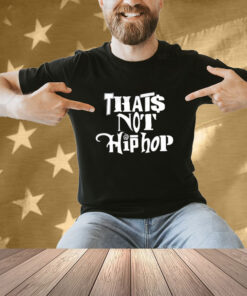 Official That’s Not Hip-hop T-Shirt