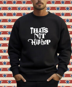 Official That’s Not Hip-hop T-Shirt