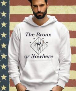 Official The Bronx Or Nowhere Ny T-Shirt