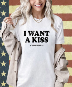 Official The Driver Era I Want A Kiss T-Shirt