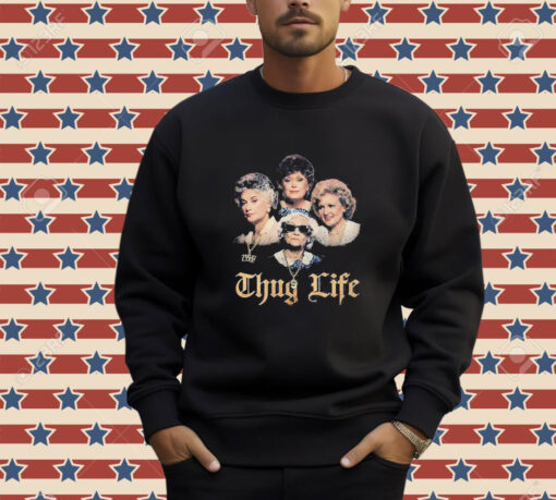 Official The Golden Girls Thug Life T-Shirt