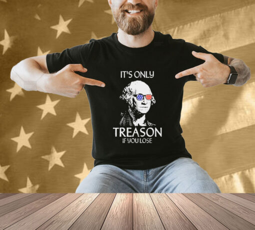 Official The Redheaded Libertarian It’s Only Treason If You Lose T-Shirt