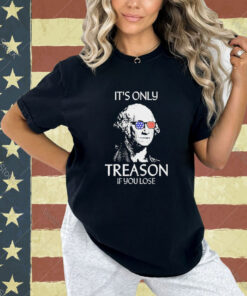 Official The Redheaded Libertarian It’s Only Treason If You Lose T-Shirt