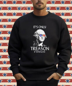 Official The Redheaded Libertarian It’s Only Treason If You Lose T-Shirt