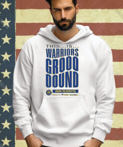 Official This Is Warriors Grooooound 2024 Playoffs Powered By Kaiser Permanente T-shirt