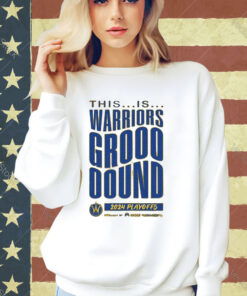 Official This Is Warriors Grooooound 2024 Playoffs Powered By Kaiser Permanente T-shirt