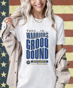 Official This Is Warriors Grooooound 2024 Playoffs Powered By Kaiser Permanente T-shirt