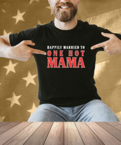 Official Trace Adkins Married To One Hot Mama T-Shirt