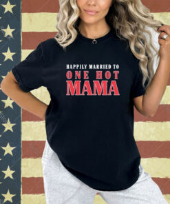 Official Trace Adkins Married To One Hot Mama T-Shirt