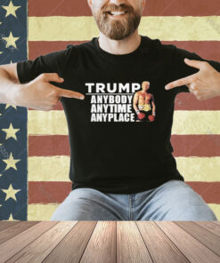 Official Trump Anybody Anytime Anyplace T-Shirt
