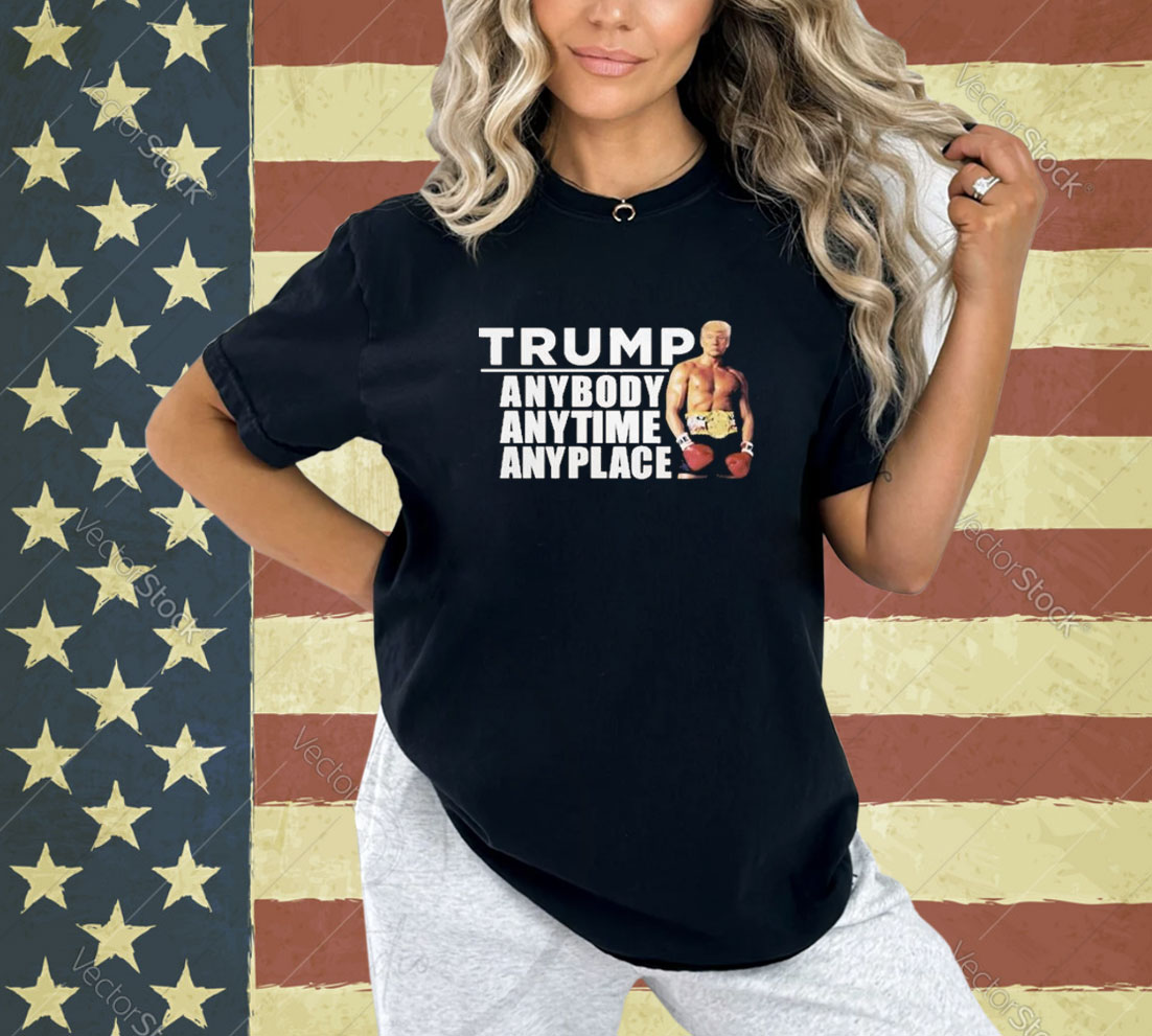 Official Trump Anybody Anytime Anyplace T-Shirt