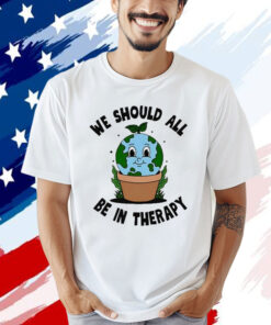 Official We Should All Be In Therapy T-Shirt