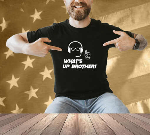 Official What’s Up Brother T-Shirt