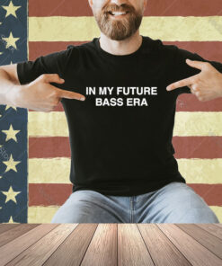 Official Whoskid In My Future Bass Era T-Shirt