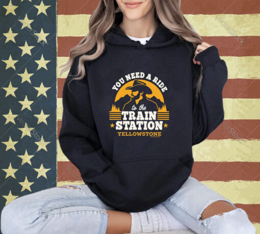 Official You Need A Ride To The Train Station Yellowstone 2024 T-shirt