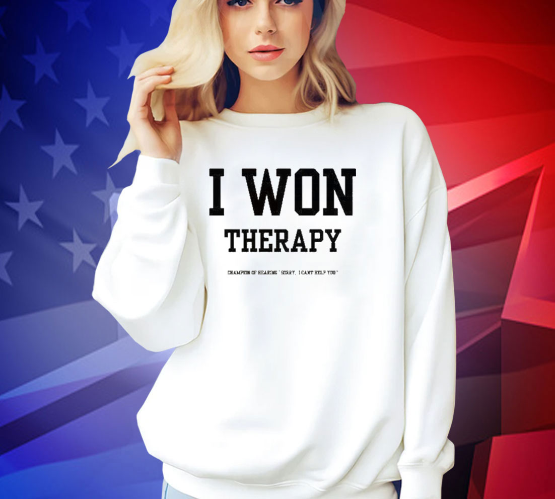 Official l I Won Therapy Champion Of Hearing Sorry I Can’t Help You T-Shirt