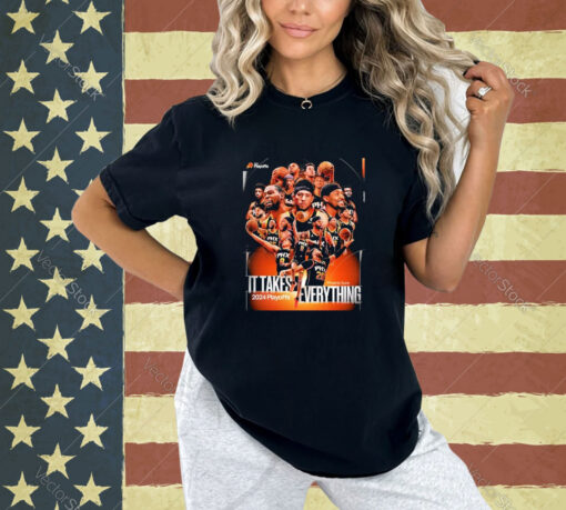 Phoenix Suns 2024 Playoffs It Takes Everything 2024 Playoffs Team Images T-shirt