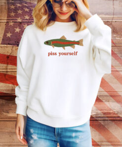 Piss Yourself Fish Hoodie Shirts