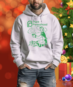 Plant Parenthood Hoodie Shirt