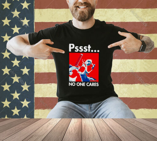 Pssst No One Cares Deadpool T-Shirt