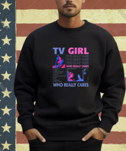 TV Girl Who Really Care T-Shirt